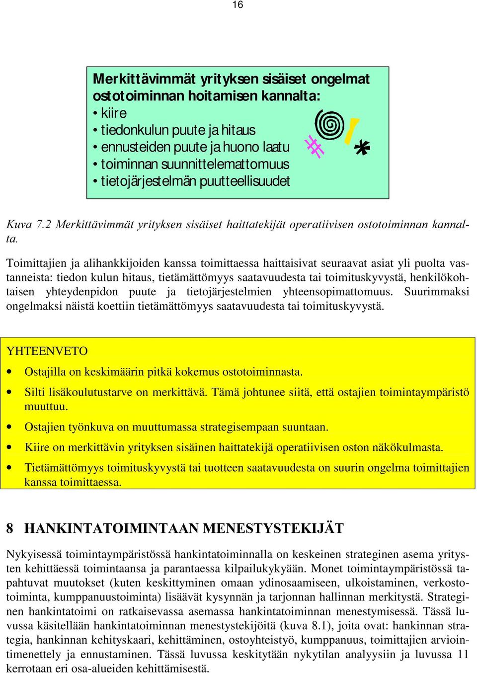 xyd0hunlwwlylpplw\ulw\nvhqvlvllvhwkdlwwdwhnlmlwrshudwllylvhqrvwrwrlplqqdqndqqdo WD Toimittajien ja alihankkijoiden kanssa toimittaessa haittaisivat seuraavat asiat yli puolta vastanneista: tiedon