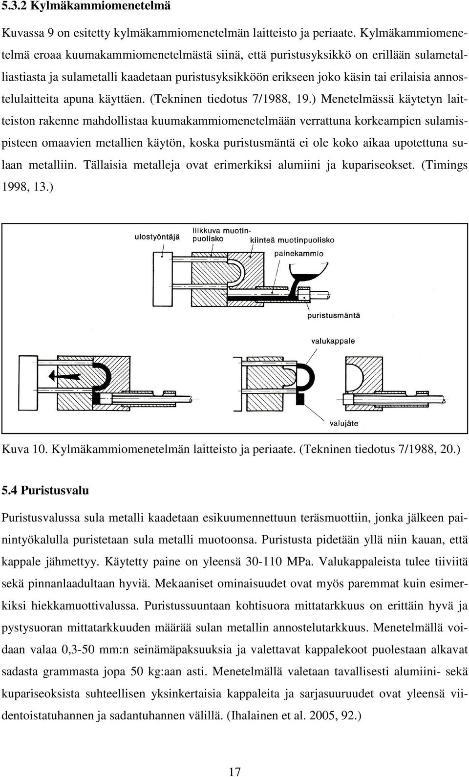 annostelulaitteita apuna käyttäen. (Tekninen tiedotus 7/1988, 19.