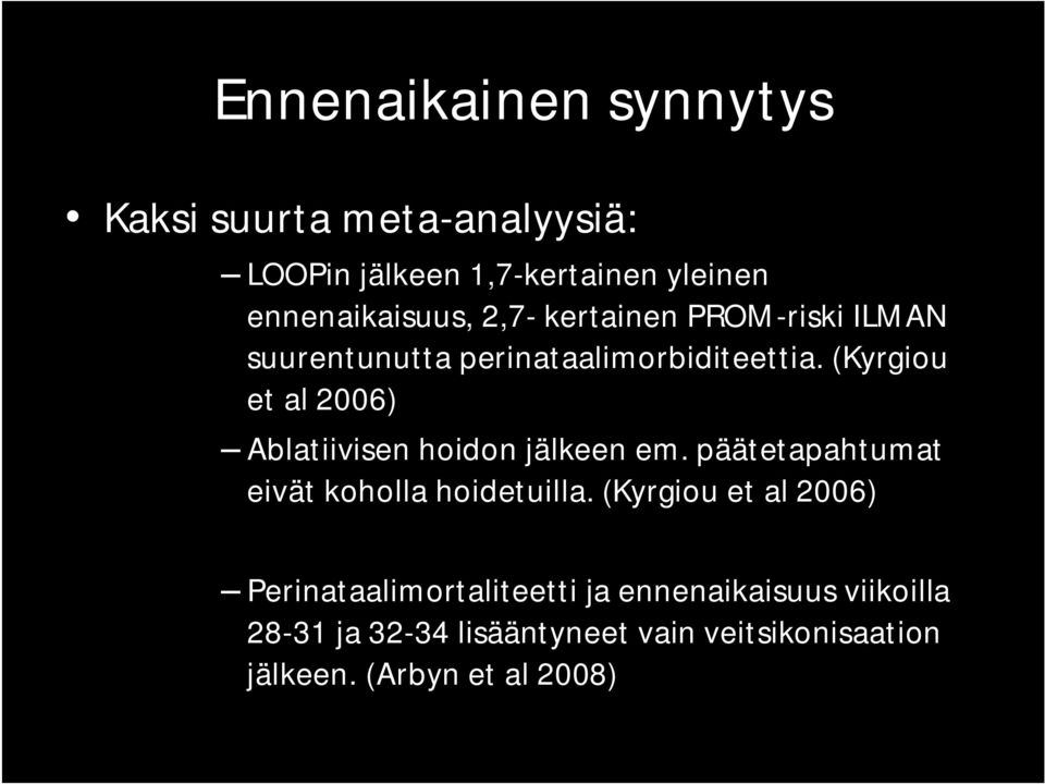 (Kyrgiou et al 2006) Ablatiivisen hoidon jälkeen em. päätetapahtumat eivät koholla hoidetuilla.