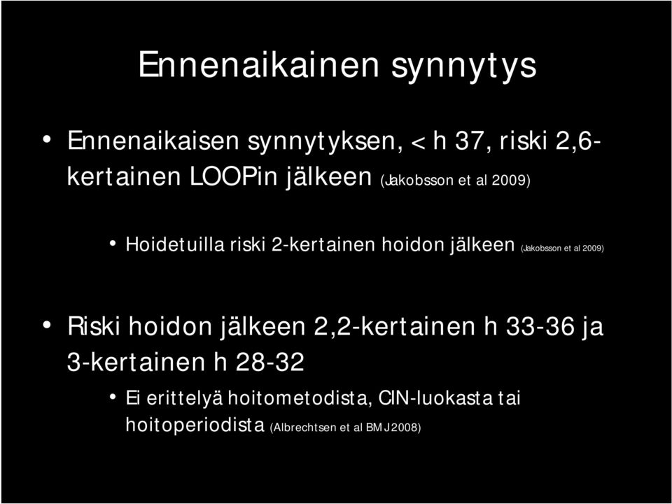 (Jakobsson et al 2009) Riski hoidon jälkeen 2,2-kertainen h 33-36 ja 3-kertainen h