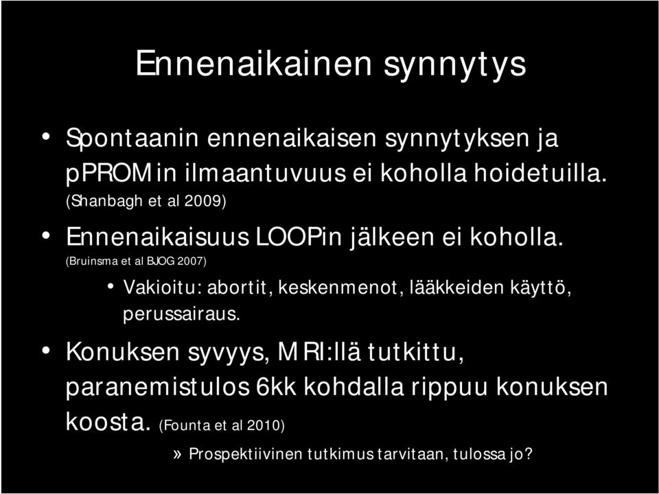 (Bruinsma et al BJOG 2007) Vakioitu: abortit, keskenmenot, lääkkeiden käyttö, perussairaus.