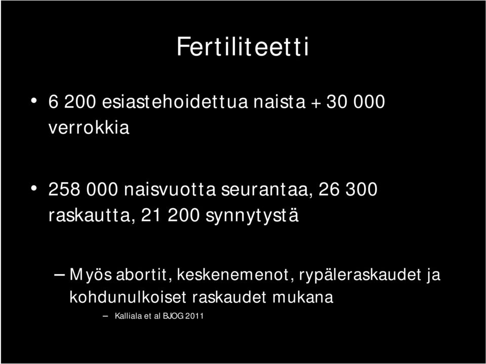 21 200 synnytystä Myös abortit, keskenemenot,
