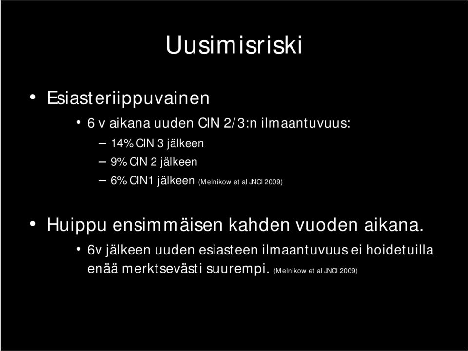 2009) Huippu ensimmäisen kahden vuoden aikana.