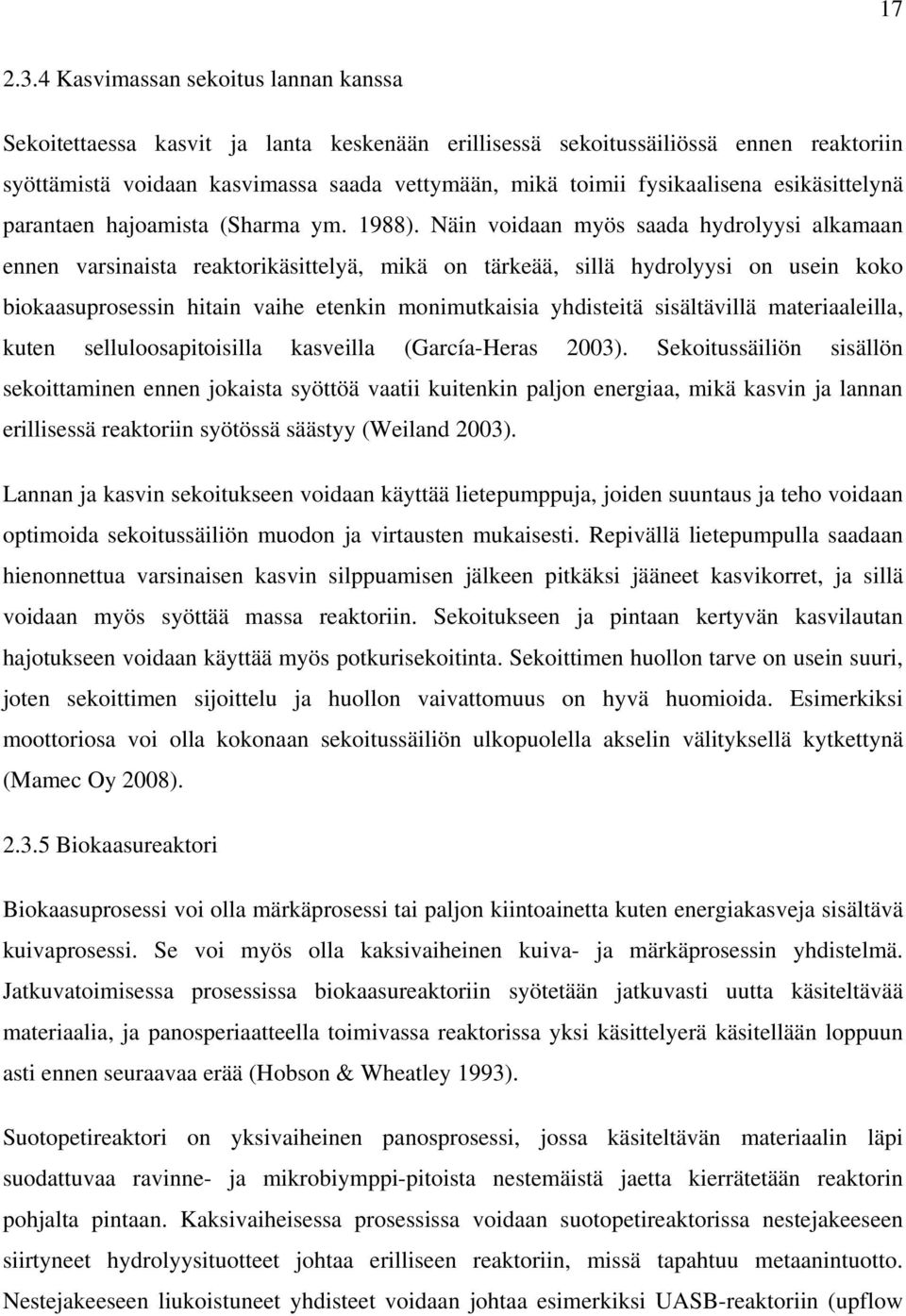 esikäsittelynä parantaen hajoamista (Sharma ym. 1988).