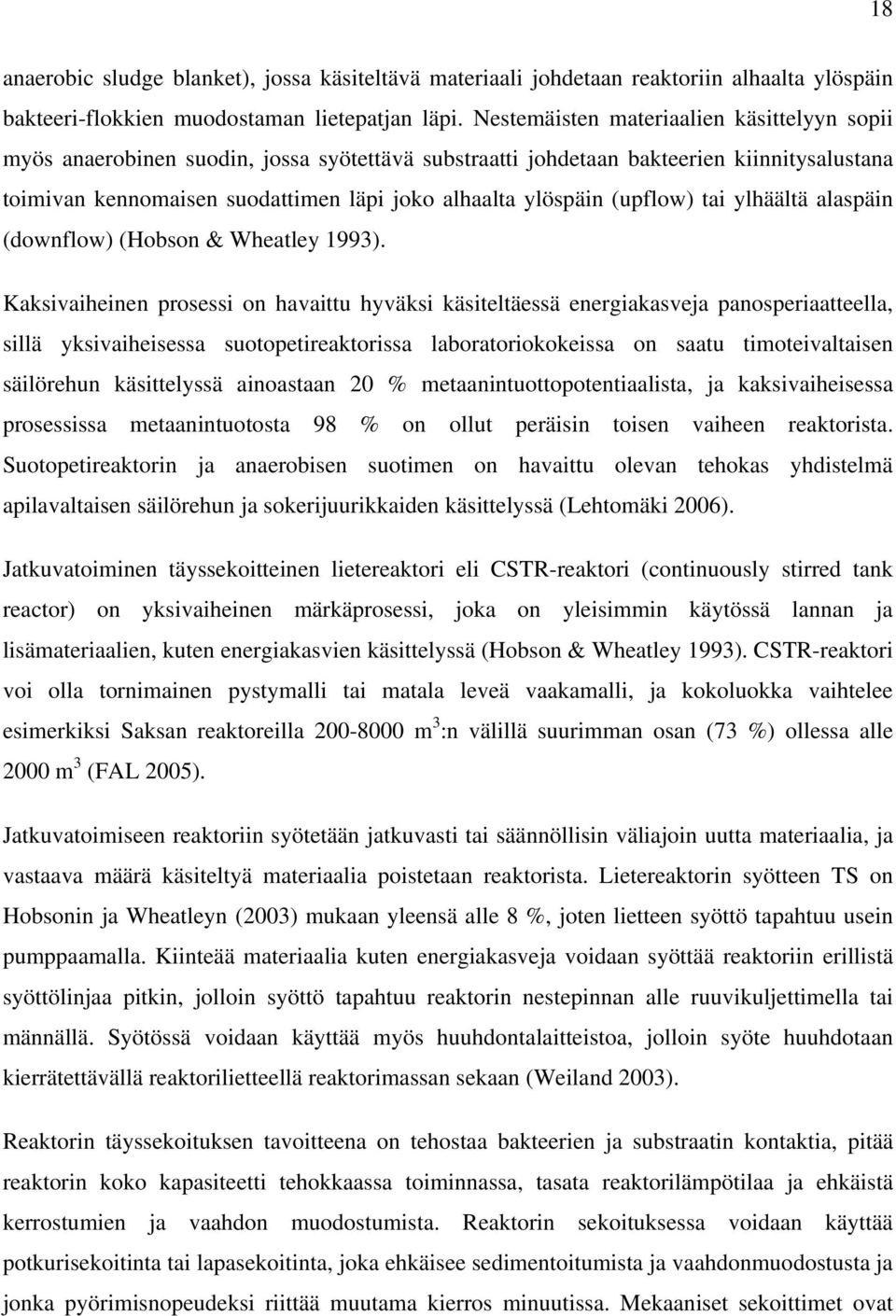 (upflow) tai ylhäältä alaspäin (downflow) (Hobson & Wheatley 1993).