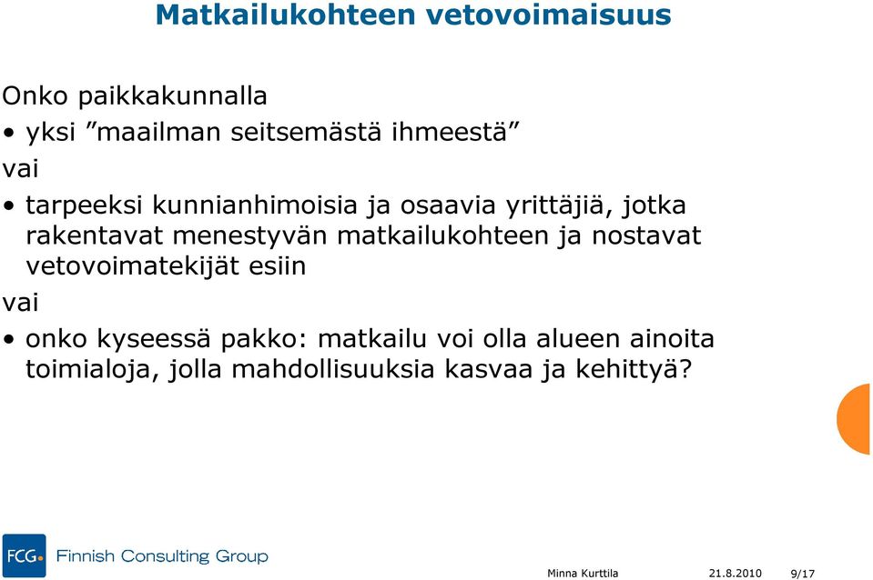 matkailukohteen ja nostavat vetovoimatekijät esiin vai onko kyseessä pakko: matkailu voi