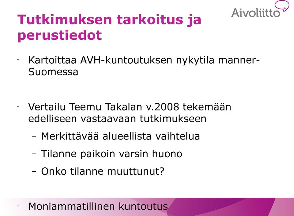 2008 tekemään edelliseen vastaavaan tutkimukseen Merkittävää