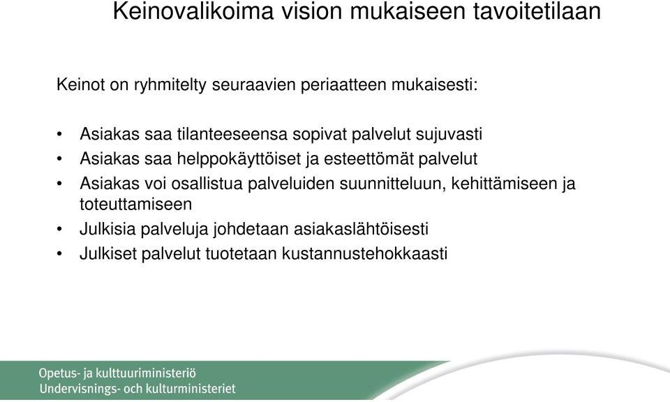 ja esteettömät palvelut Asiakas voi osallistua palveluiden suunnitteluun, kehittämiseen ja