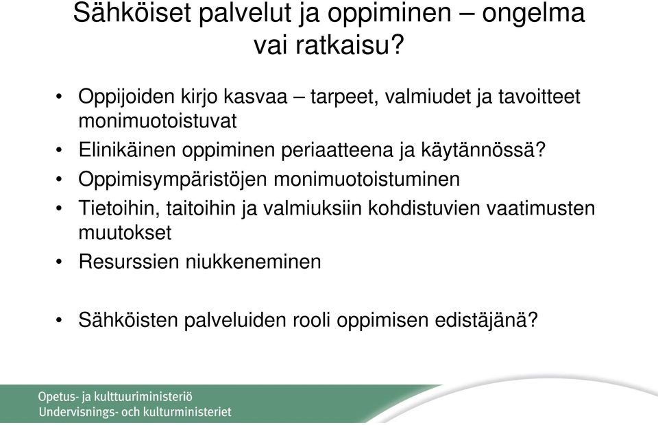 oppiminen periaatteena ja käytännössä?