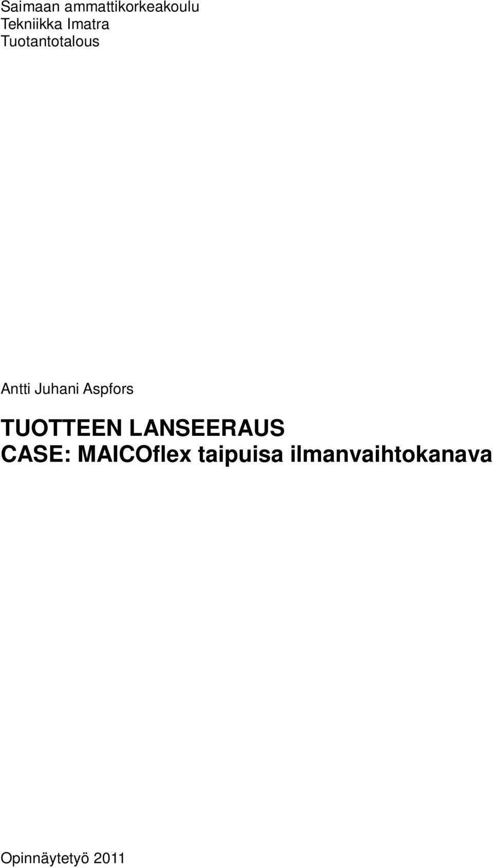 Aspfors TUOTTEEN LANSEERAUS CASE: