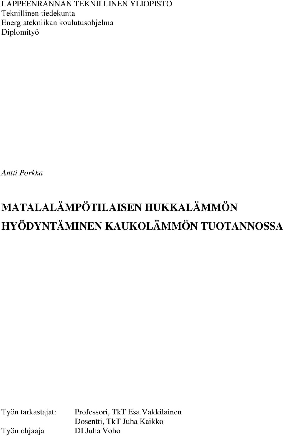 MATALALÄMPÖTILAISEN HUKKALÄMMÖN HYÖDYNTÄMINEN KAUKOLÄMMÖN TUOTANNOSSA