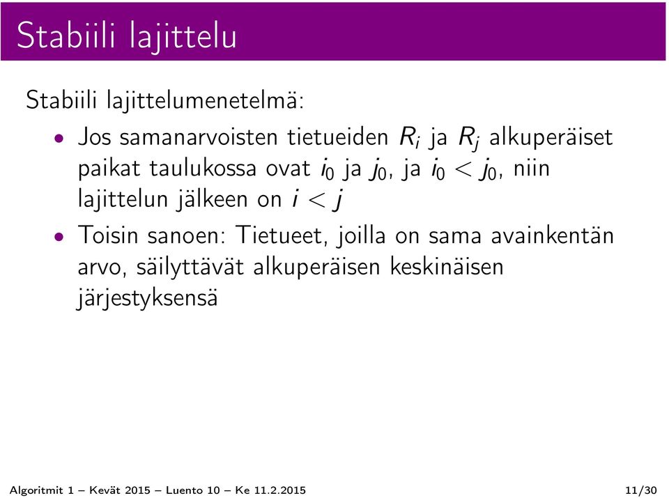 jälkeen on i < j Toisin sanoen: Tietueet, joilla on sama avainkentän arvo, säilyttävät