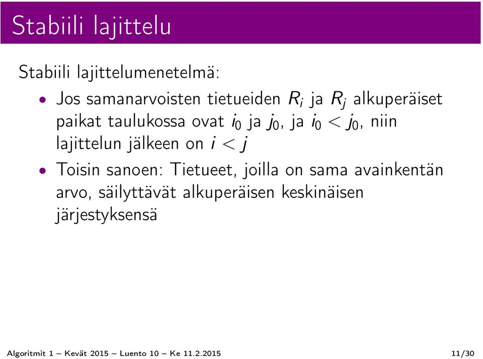 jälkeen on i < j Toisin sanoen: Tietueet, joilla on sama avainkentän arvo, säilyttävät