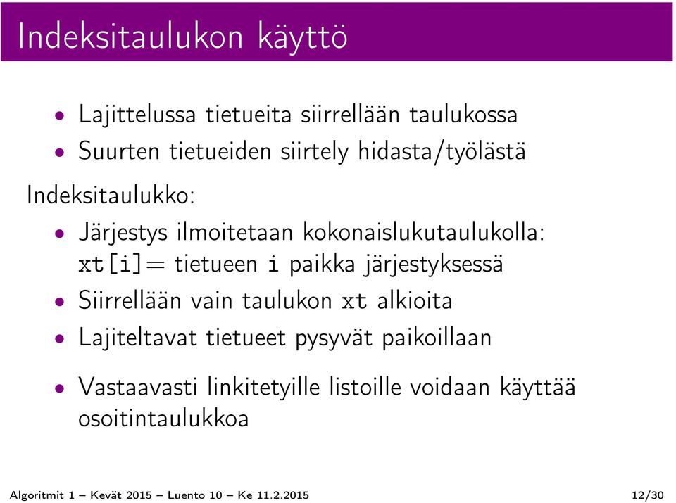 järjestyksessä Siirrellään vain taulukon xt alkioita Lajiteltavat tietueet pysyvät paikoillaan