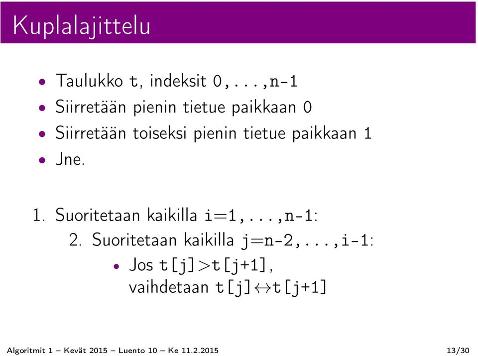 tietue paikkaan 1 Jne. 1. Suoritetaan kaikilla i=1,...,n-1: 2.