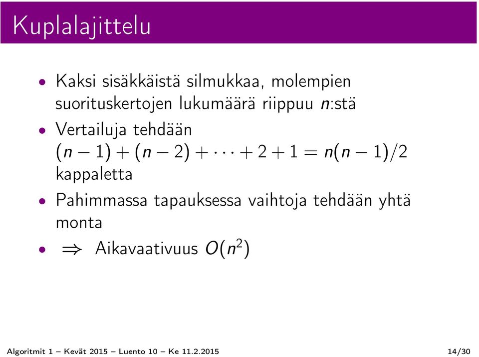 n(n 1)/2 kappaletta Pahimmassa tapauksessa vaihtoja tehdään yhtä monta