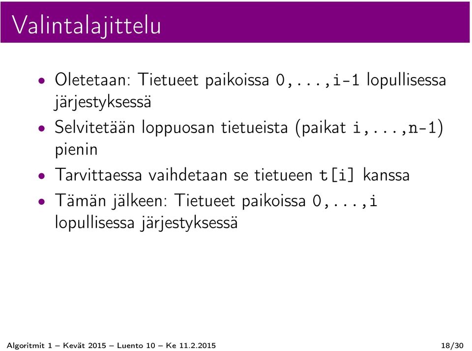 ..,n-1) pienin Tarvittaessa vaihdetaan se tietueen t[i] kanssa Tämän jälkeen: