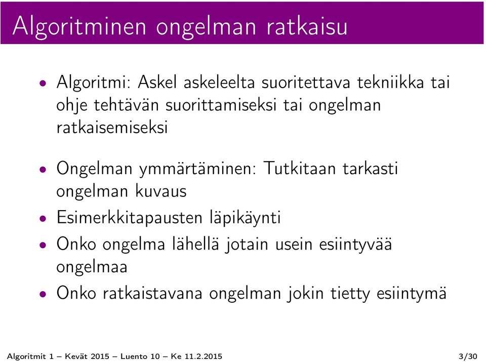 ongelman kuvaus Esimerkkitapausten läpikäynti Onko ongelma lähellä jotain usein esiintyvää