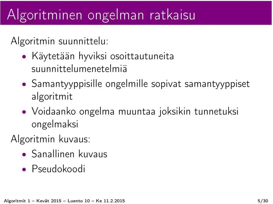 samantyyppiset algoritmit Voidaanko ongelma muuntaa joksikin tunnetuksi ongelmaksi