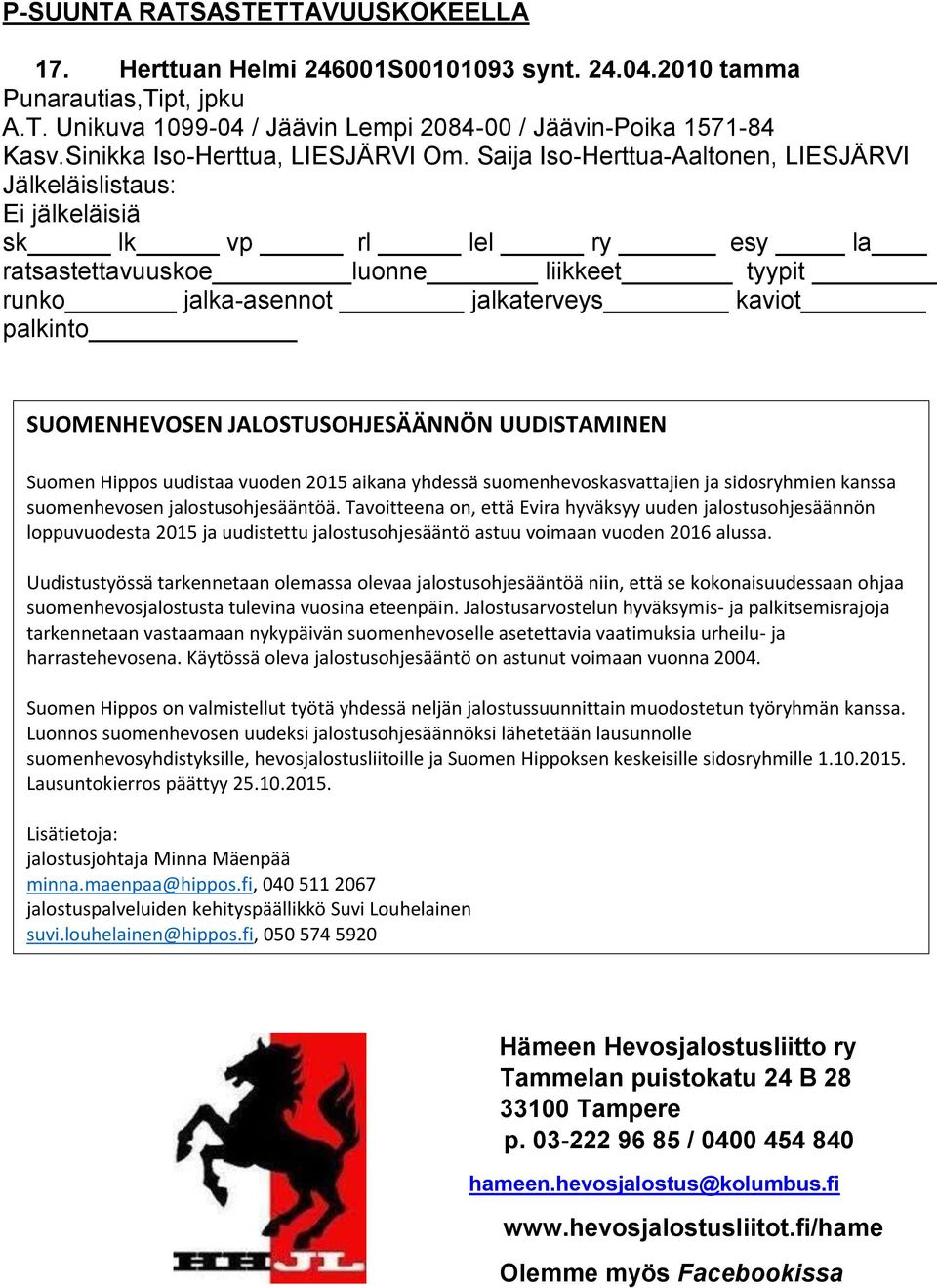 Saija Iso-Herttua-Aaltonen, LIESJÄRVI ratsastettavuuskoe luonne liikkeet tyypit runko SUOMENHEVOSEN JALOSTUSOHJESÄÄNNÖN UUDISTAMINEN Suomen Hippos uudistaa vuoden 2015 aikana yhdessä