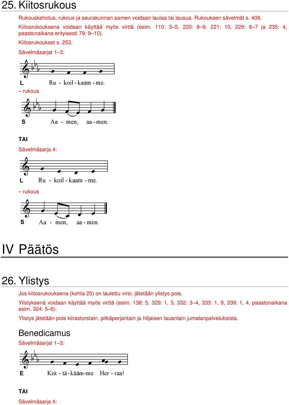 A QQ Q å å å å å Aa - men, aa - men. ävelmäsarja 4: A å å å å Ru - koil - kaam - me. rukous A å å å å å Aa - men, aa - men. IV Päätös 26.