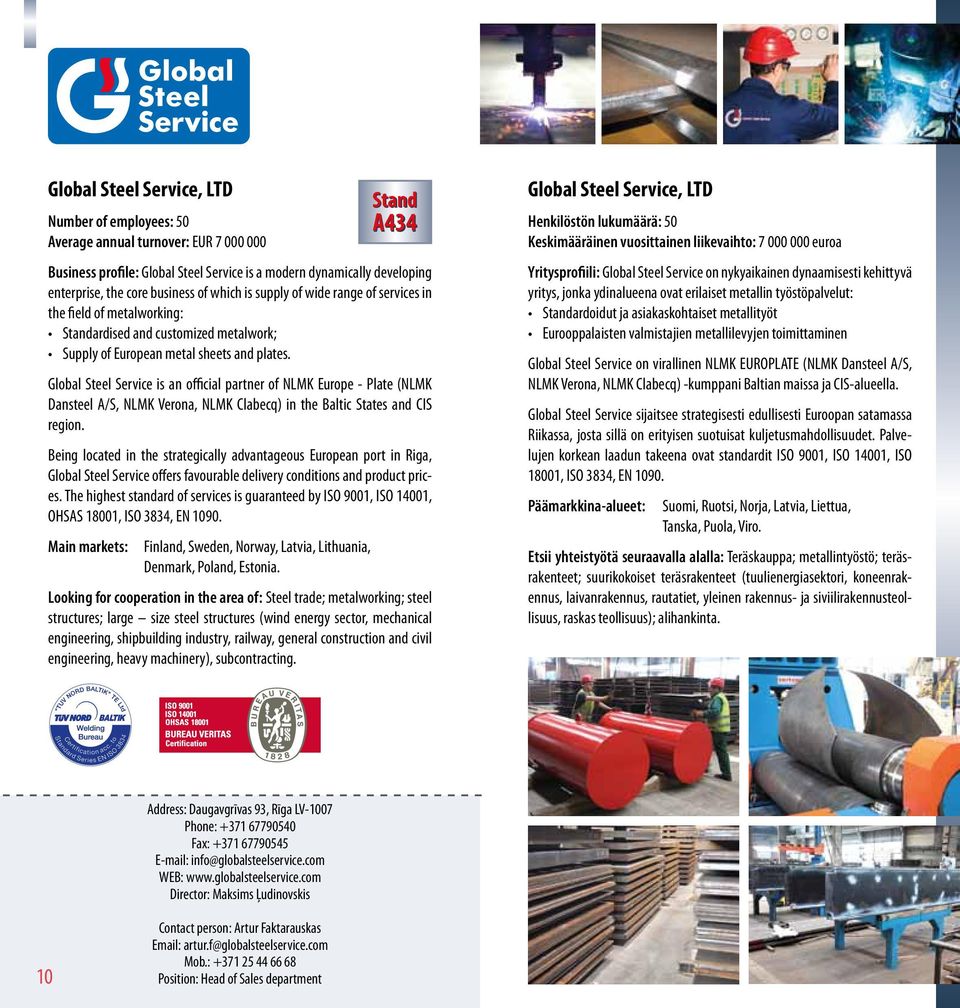 Global Steel Service is an official partner of NLMK Europe - Plate (NLMK Dansteel A/S, NLMK Verona, NLMK Clabecq) in the Baltic States and CIS region.