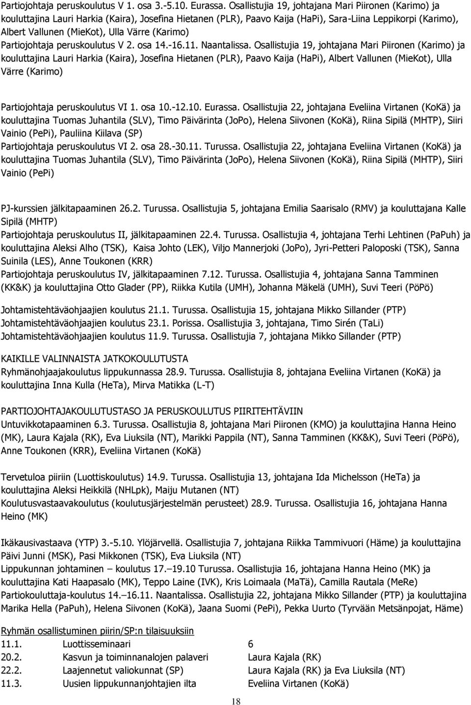 Värre (Karimo) Partiojohtaja peruskoulutus V 2. osa 14.-16.11. Naantalissa.