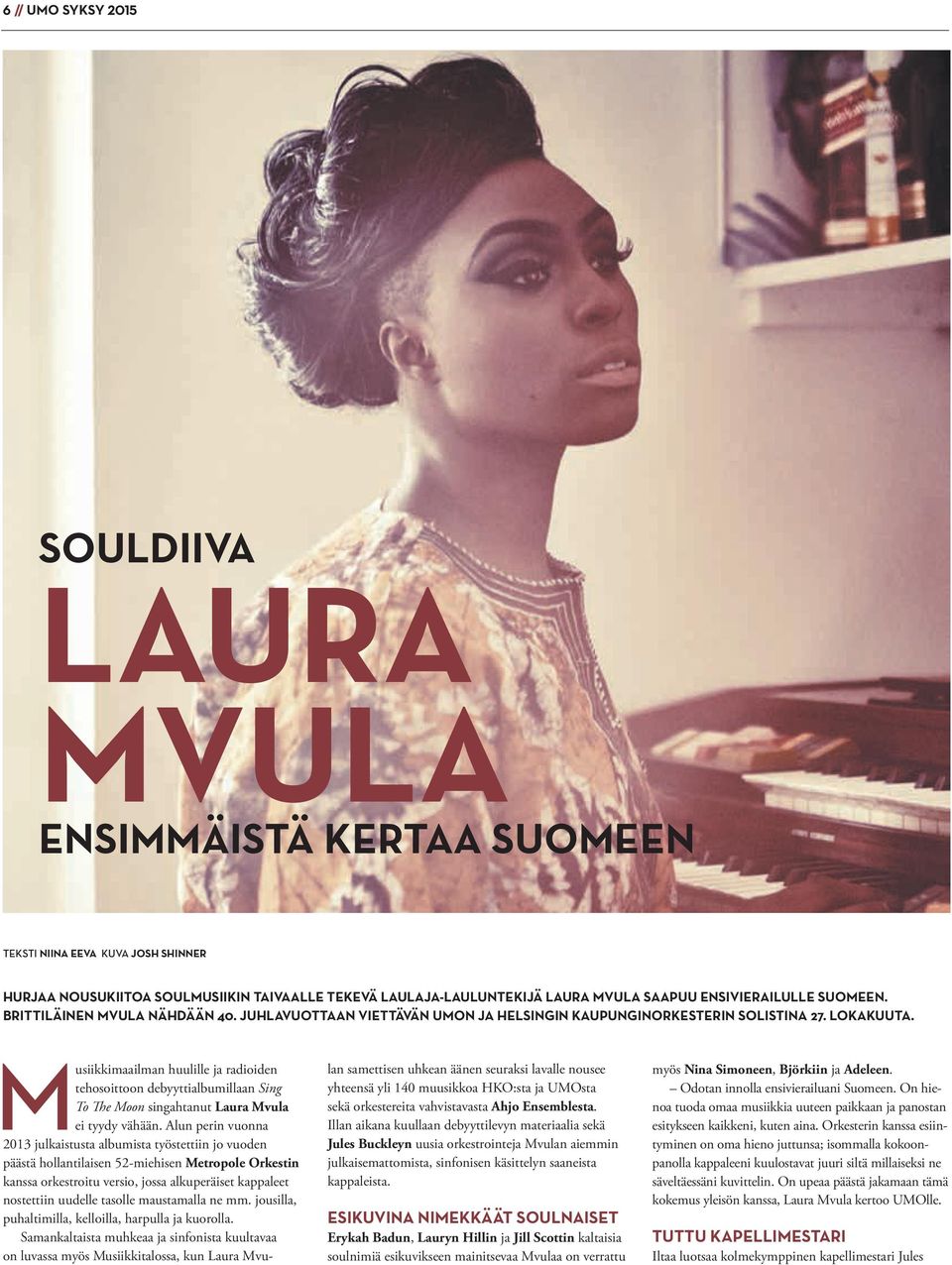 Musiikkimaailman huulille ja radioiden tehosoittoon debyyttialbumillaan Sing To The Moon singahtanut Laura Mvula ei tyydy vähään.