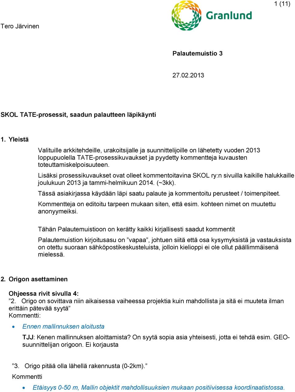 1 (11) Tero Järvinen. Palautemuistio SKOL TATE-prosessit, saadun palautteen  läpikäynti - PDF Free Download