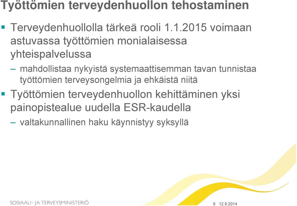 systemaattisemman tavan tunnistaa työttömien terveysongelmia ja ehkäistä niitä Työttömien