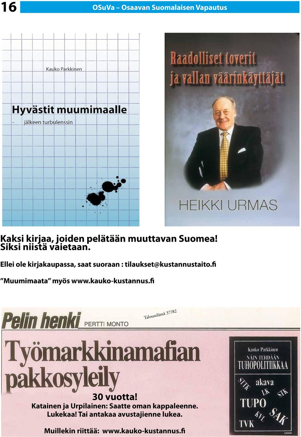 fi Muumimaata myös www.kauko-kustannus.fi Talouselämä 37/82 30 vuotta!