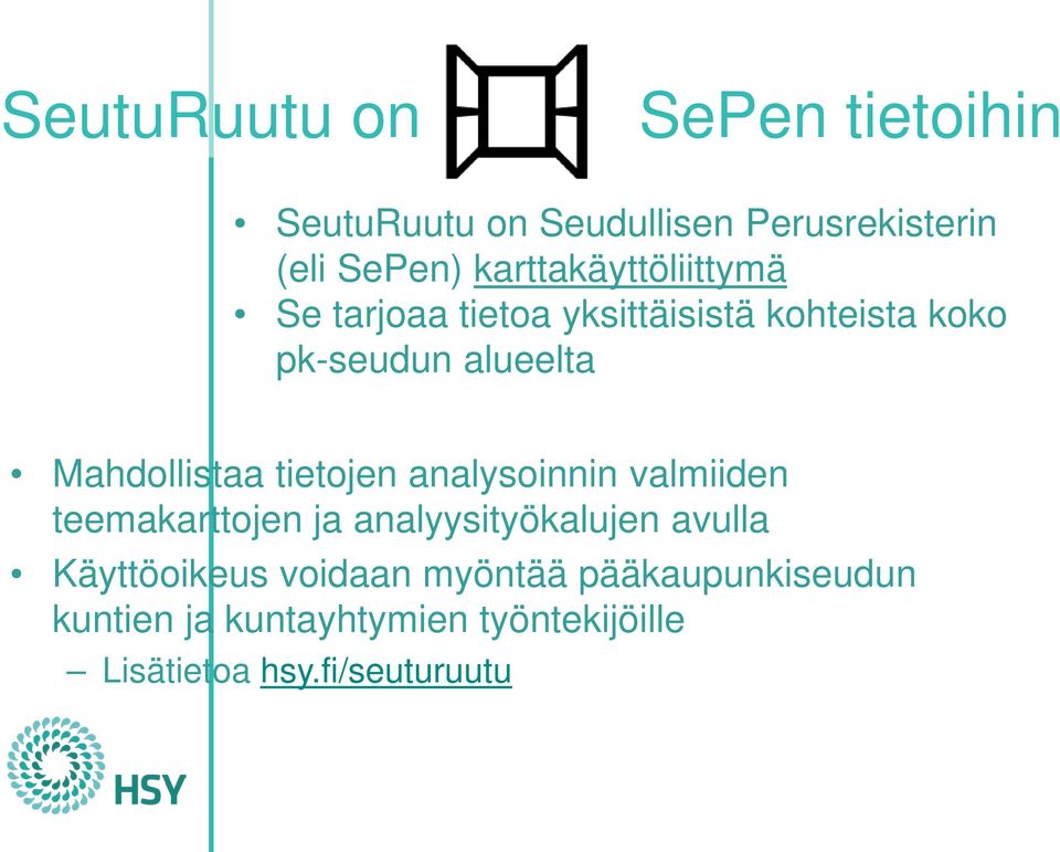 Mahdollistaa tietojen analysoinnin valmiiden teemakarttojen ja analyysityökalujen avulla