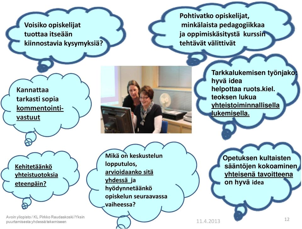 kommentointivastuut Tarkkalukemisen työnjako: hyvä idea helpottaa ruots.kiel. teoksen lukua yhteistoiminnallisella lukemisella.