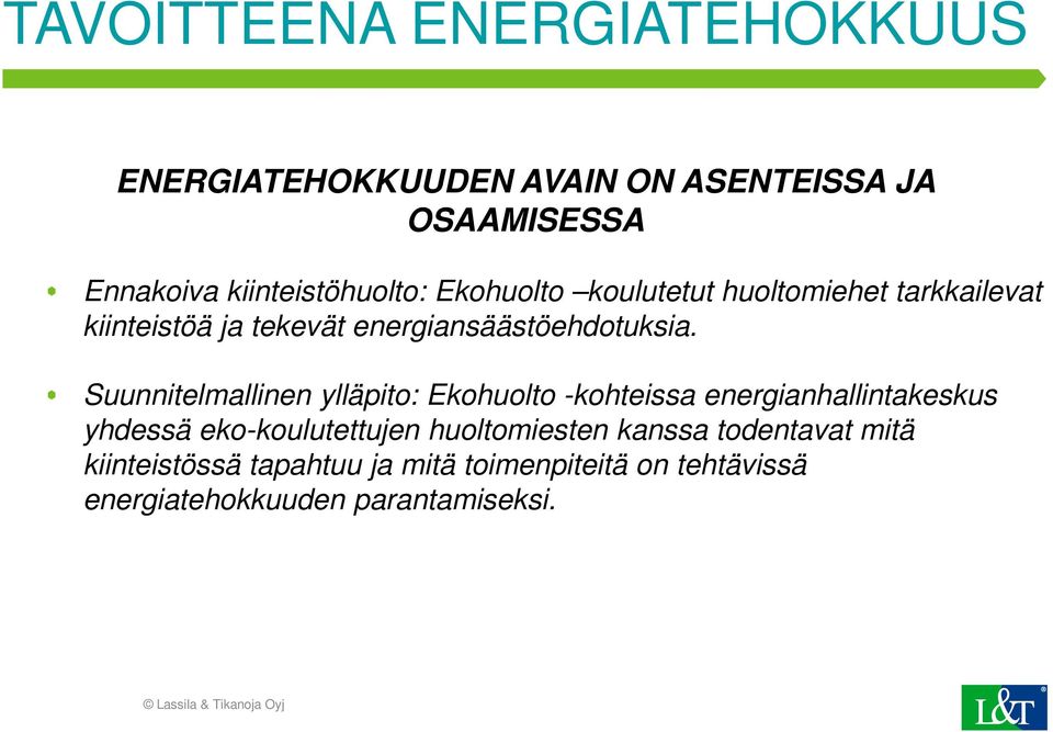 Suunnitelmallinen ylläpito: Ekohuolto -kohteissa energianhallintakeskus yhdessä eko-koulutettujen huoltomiesten