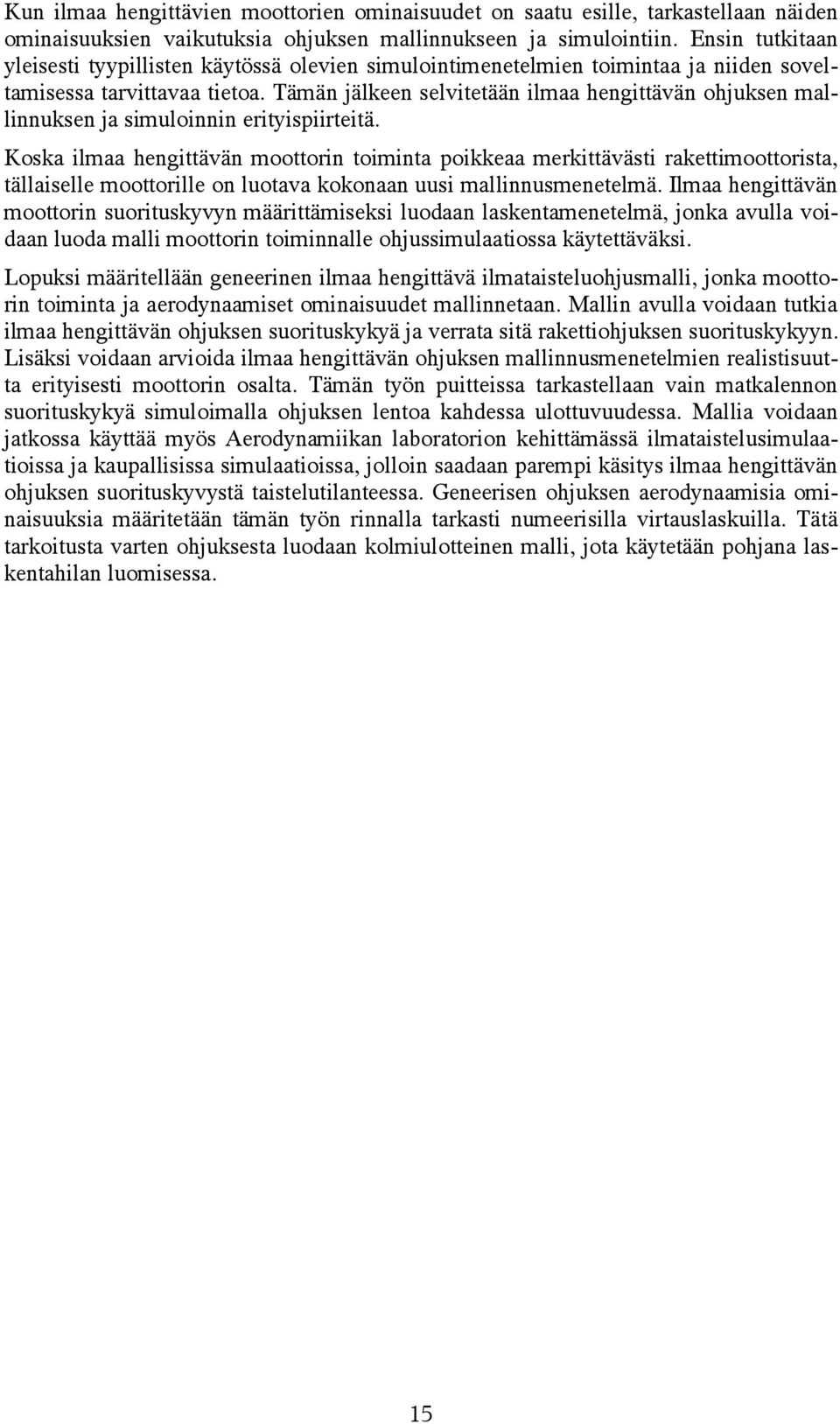 Tämän jälkeen selvitetään ilmaa hengittävän ohjuksen mallinnuksen ja simuloinnin erityispiirteitä.