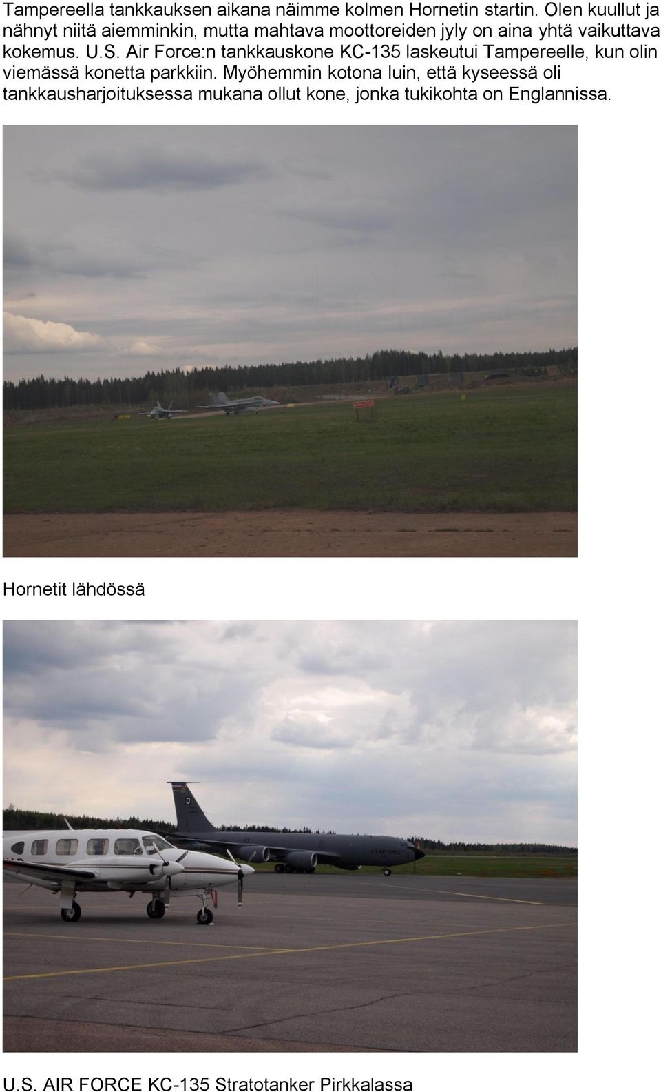 Air Force:n tankkauskone KC-135 laskeutui Tampereelle, kun olin viemässä konetta parkkiin.