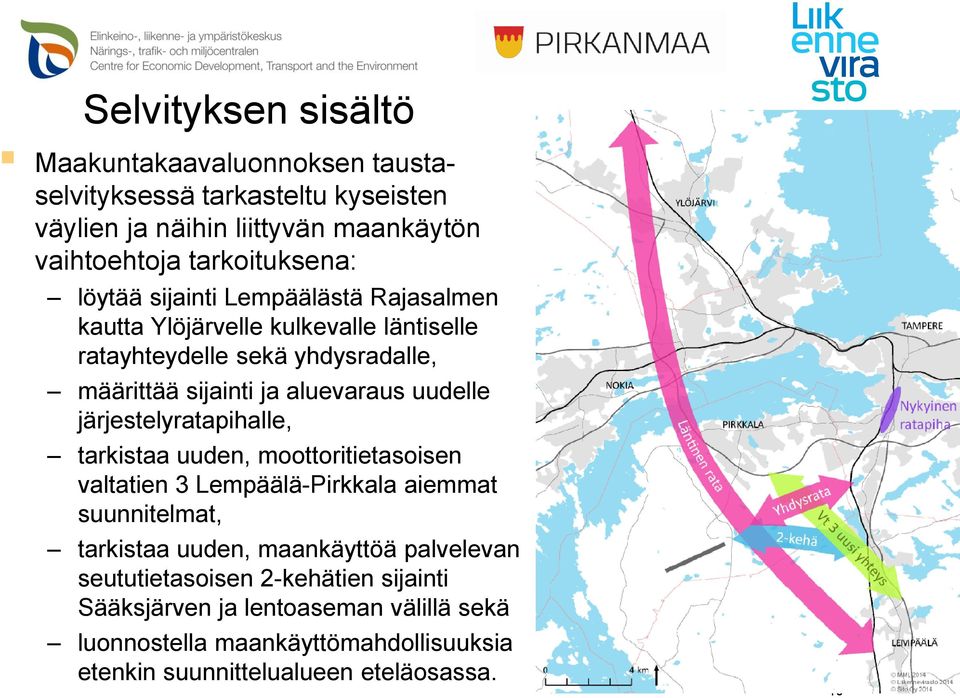 järjestelyratapihalle, tarkistaa uuden, moottoritietasoisen valtatien 3 Lempäälä-Pirkkala aiemmat suunnitelmat, tarkistaa uuden, maankäyttöä palvelevan