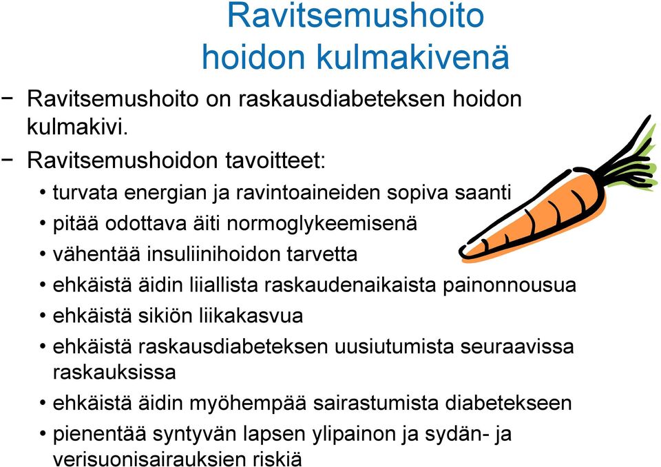 insuliinihoidon tarvetta ehkäistä äidin liiallista raskaudenaikaista painonnousua ehkäistä sikiön liikakasvua ehkäistä