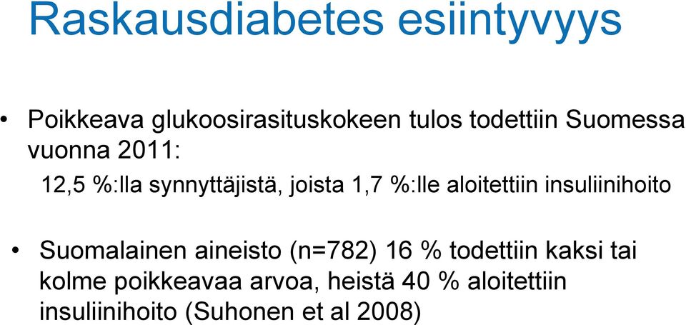 insuliinihoito Suomalainen aineisto (n=782) 16 % todettiin kaksi tai kolme