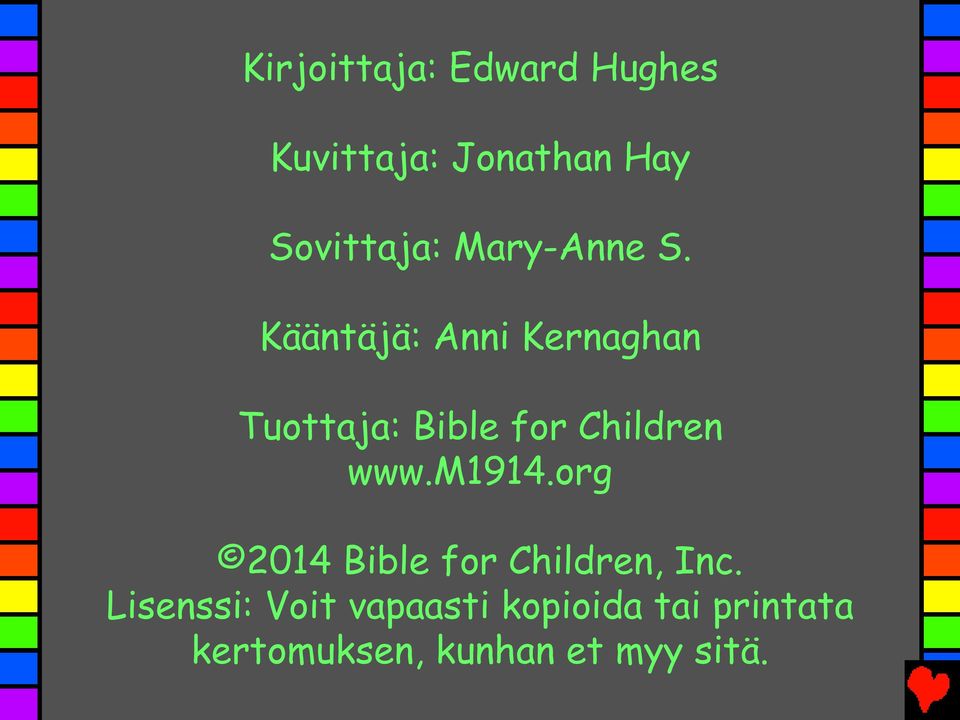 Kääntäjä: Anni Kernaghan Tuottaja: Bible for Children www.