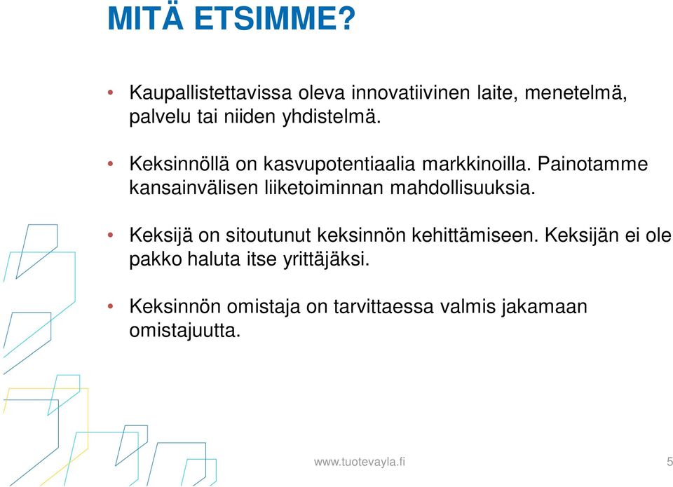 Keksinnöllä on kasvupotentiaalia markkinoilla.