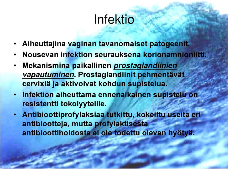 Prostaglandiinit pehmentävät cervixiä ja aktivoivat kohdun supistelua.