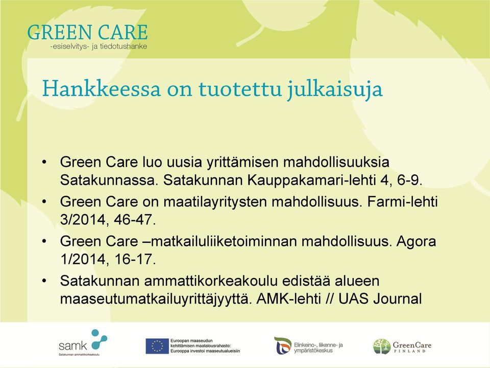 Farmi-lehti 3/2014, 46-47. Green Care matkailuliiketoiminnan mahdollisuus.