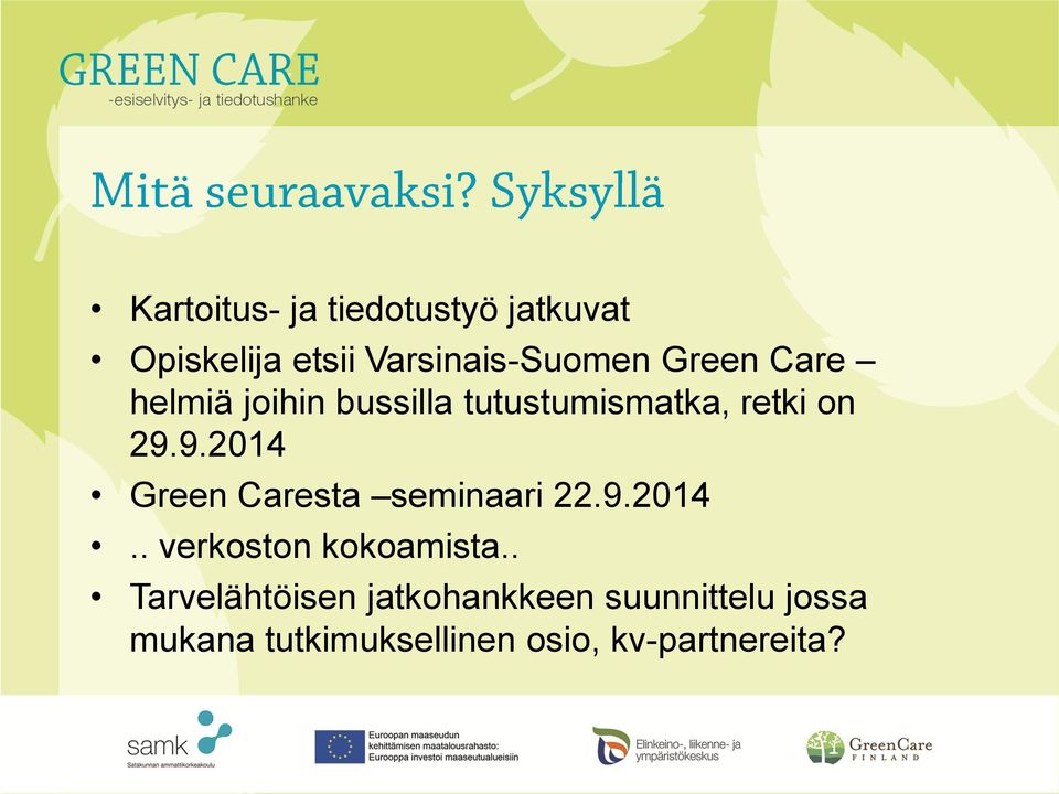 9.2014 Green Caresta seminaari 22.9.2014.. verkoston kokoamista.