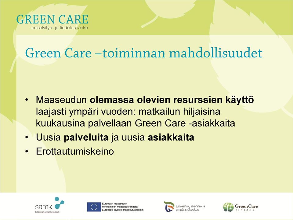 kuukausina palvellaan Green Care -asiakkaita