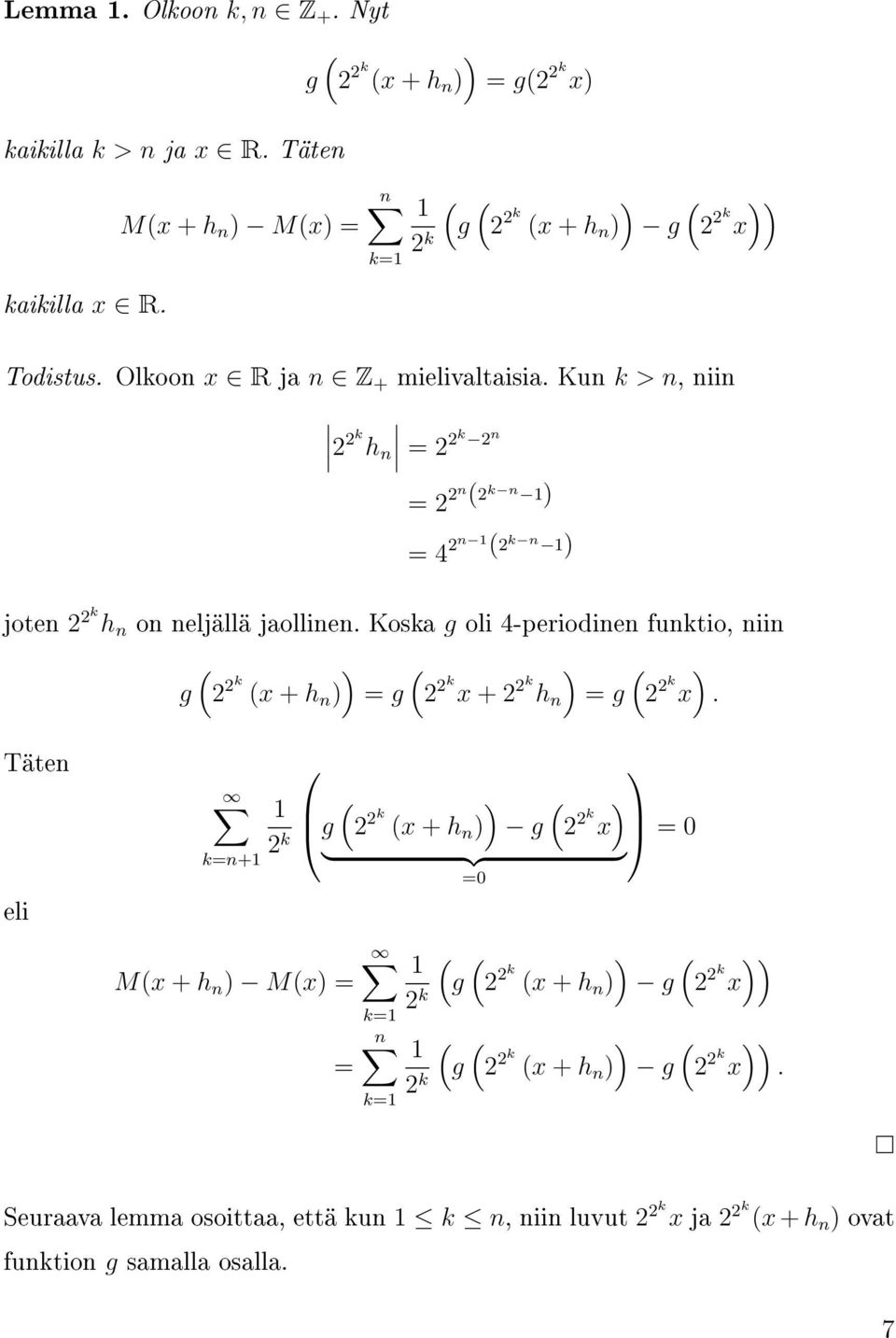 Koska g oli 4-periodinen funktio, niin ( ) ) ( ) g 2 2k (x + h n ) = g (2 2k x + 2 2k h n = g 2 2k x.