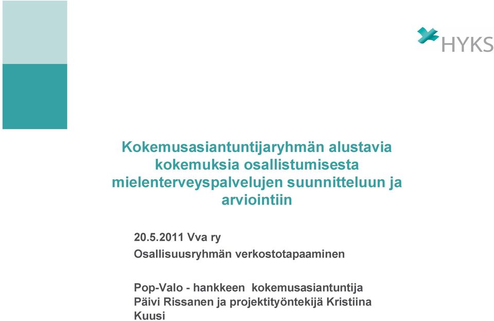 2011 Vva ry Osallisuusryhmän verkostotapaaminen Pop Valo