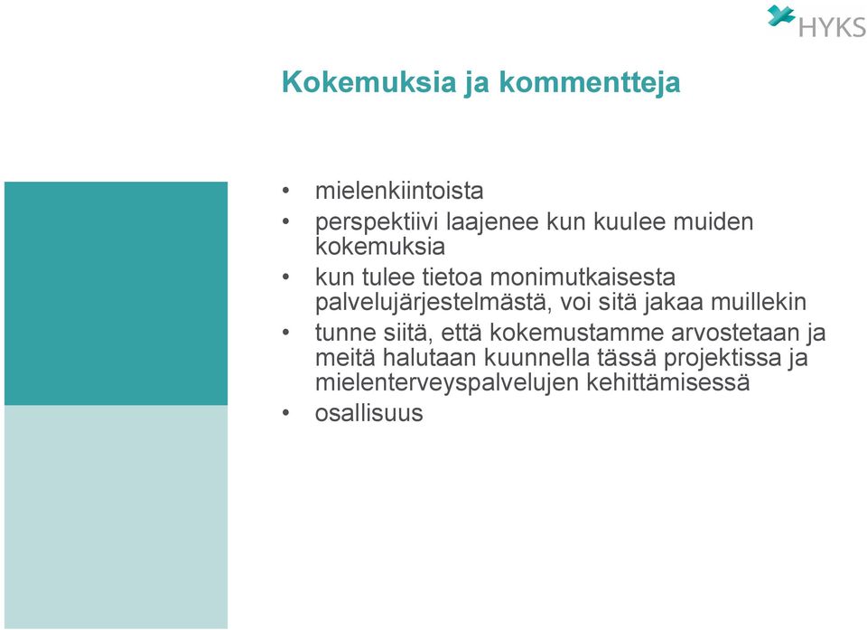 sitä jakaa muillekin tunne siitä, että kokemustamme arvostetaan ja meitä