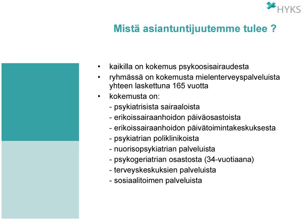 165 vuotta kokemusta on: psykiatrisista sairaaloista erikoissairaanhoidon päiväosastoista