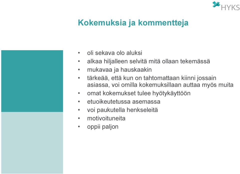 jossain asiassa, voi omilla kokemuksillaan auttaa myös muita omat kokemukset tulee